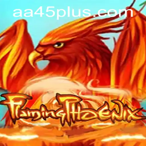 FlamingPhoenix: Discover the Exciting World of AA45